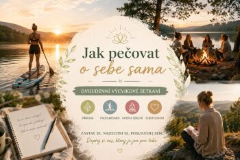 JAK PEČOVAT O SEBE SAMA - Dvoudenní sebezkušenostní výcvikové setkání pro pomáhající profese
